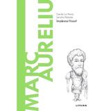 Descopera filosofia. Marc Aureliu - Danilo Lo Presti, Sandro Palazzo, editura Litera