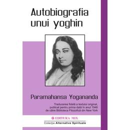 Autobiografia unui yoghin - Paramahansa Yogananda, editura Mix