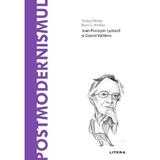 Descopera filosofia. Postmodernismul - Teresa Onate, Brais G. Arribas, editura Litera