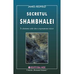 Secretul shambhalei - James Redfield, editura Mix
