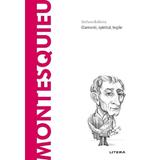 Descopera filosofia. Montesquieu - Stefano Ballerio, editura Litera