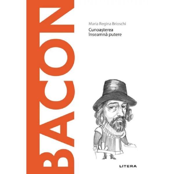 Descopera filosofia. bacon - maria regina brioschi, editura litera