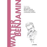 Descopera filosofia. Walter Benjamin - Erica Grossi, editura Litera