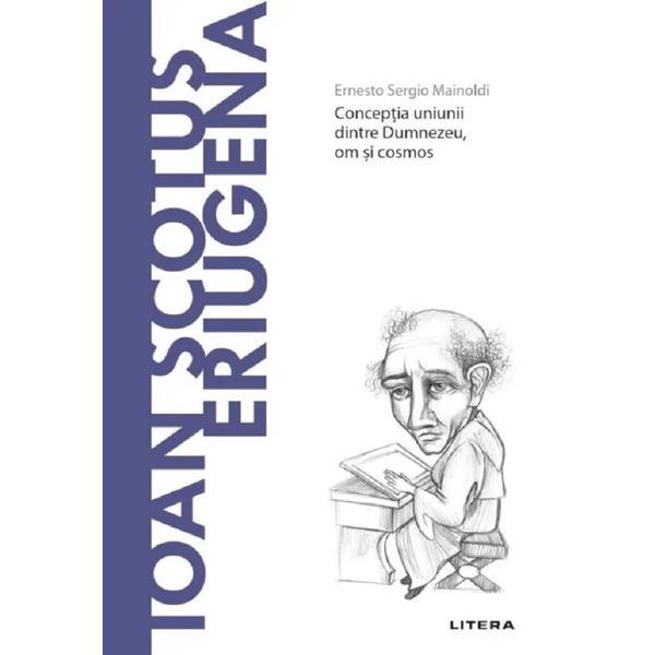 Descopera filosofia. Ioan Scotus Eriugena - Ernesto Sergio Mainoldi, editura Litera