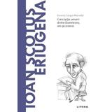 Descopera filosofia. Ioan Scotus Eriugena - Ernesto Sergio Mainoldi, editura Litera