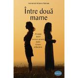 Intre doua mame - Antonios Romeos, editura Sophia