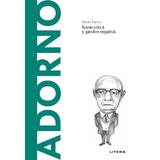 Descopera filosofia. Theodor Adorno - Mario Farina, editura Litera
