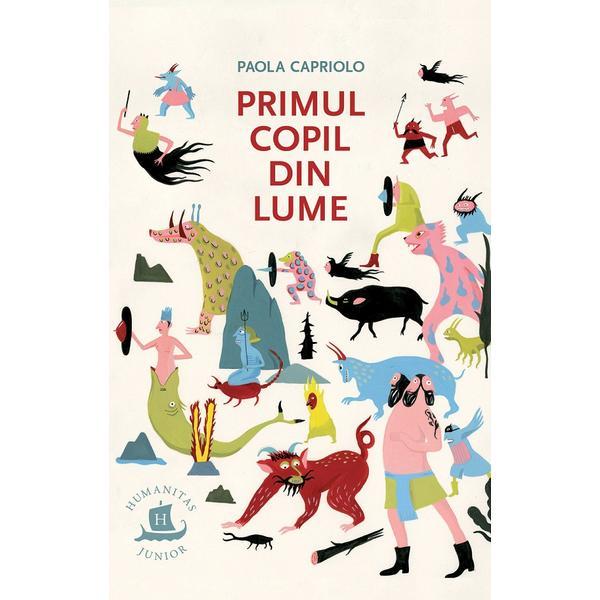 Primul copil din lume - Paola Capriolo, editura Humanitas