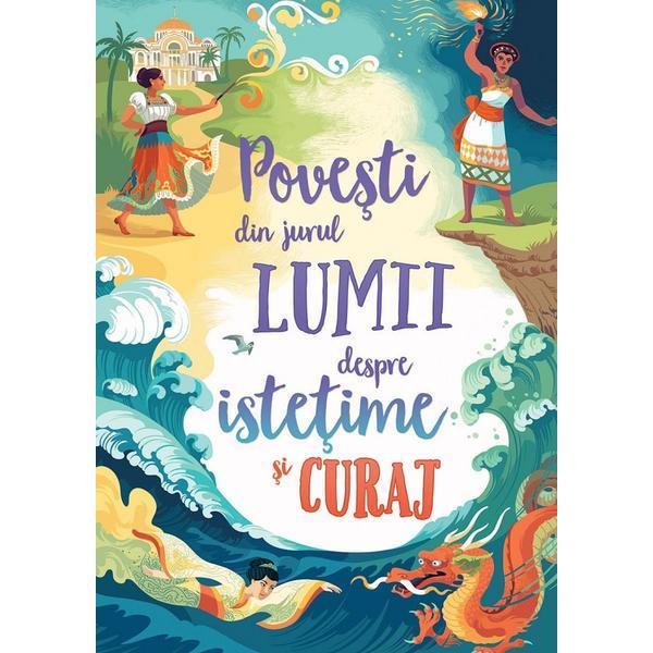 Povesti din jurul lumii despre istetime si curaj, editura univers enciclopedic