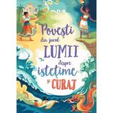 Povesti din jurul lumii despre istetime si curaj, editura Univers Enciclopedic