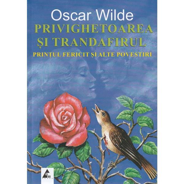 Privighetoarea si trandafirul. Printul fericit si alte povestiri - Oscar Wilde, editura Agora