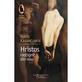 Hristos rastignit din nou - Nikos Kazantzakis, editura Humanitas