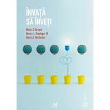 Invata sa inveti - Peter C.Brown, Henry L. Roediger III, Mark A. McDaniel, editura Asociatia De Stiinte Cognitive Din Romania