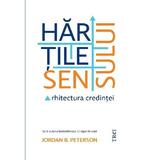 Hartile sensului. Arhitectura credintei - Jordan B. Peterson, editura Trei