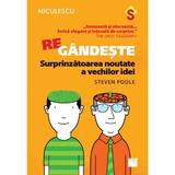 Regandeste. Surprinzatoarea Noutate A Vechilor Idei - Steven Poole