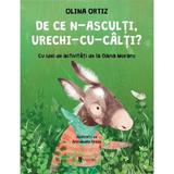 De ce n-asculti, urechi-cu-calti? - Olina Ortiz, editura Univers