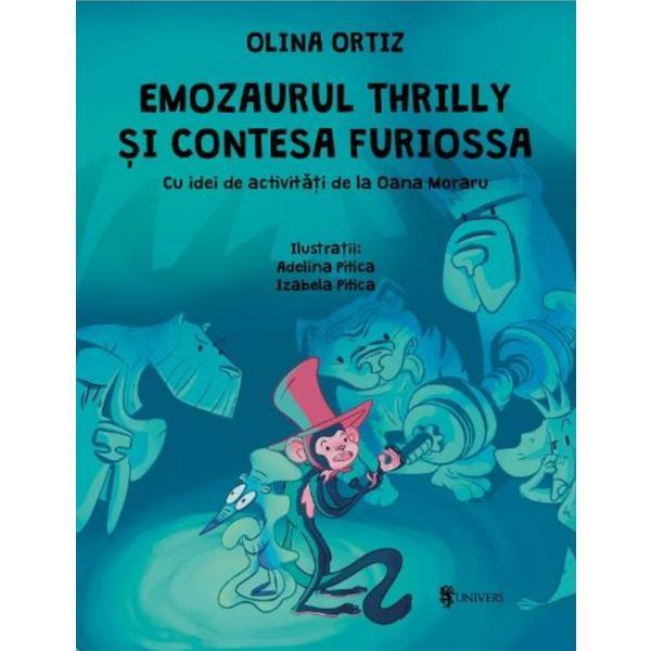 Emozaurul Thrilly si Contesa Furiossa - Olina Ortiz, editura Univers