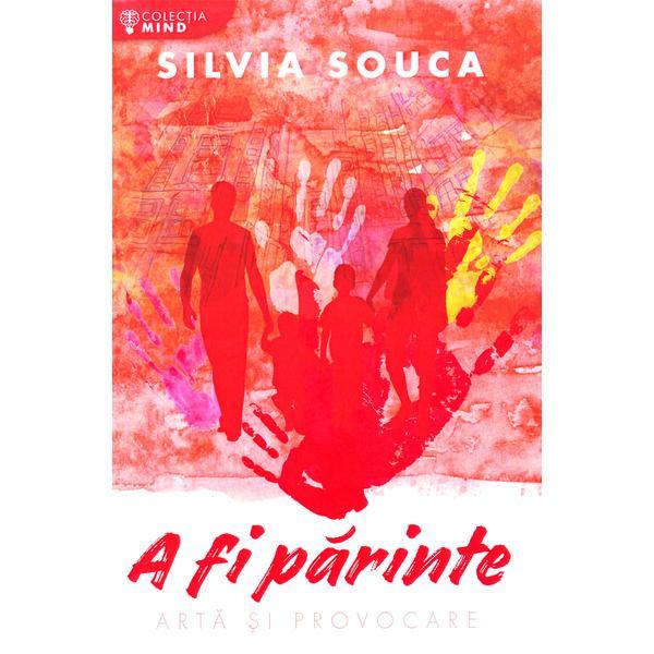 A fi parinte. arta si provocare - silvia souca, editura libris editorial