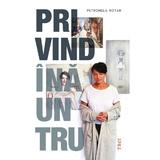 Privind inauntru - Petronela Rotar, editura Trei