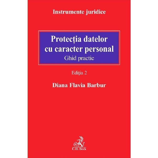 Protectia datelor cu caracter personal - Diana Flavia Barbur, editura C.h. Beck