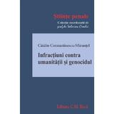 Infractiuni contra umanitatii si genocidul - Catalin Constantinescu-Marunte, editura C.h. Beck
