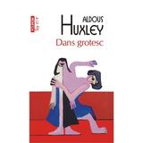 Dans grotesc - Aldous Huxley, editura Polirom