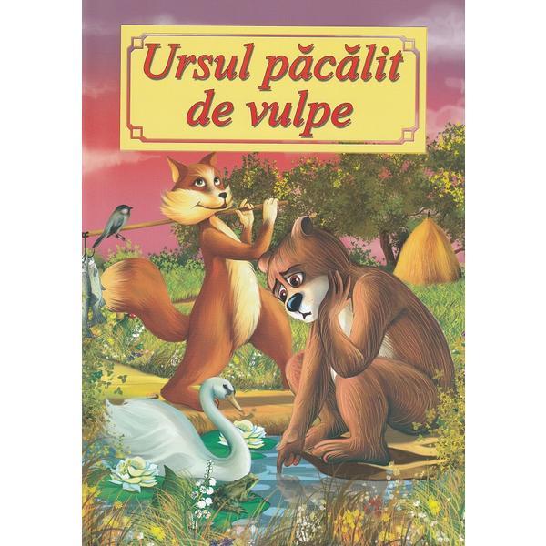 Ursul pacalit de vulpe - Ion Creanga, editura Roxel Cart