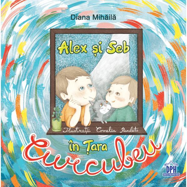 Alex si seb in tara curcubeu - diana mihaila, editura didactica publishing house