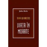 Taina lui Hristos: viaia in moarte - John Behr, editura Sophia