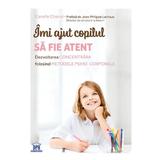 Imi ajut copilul sa fie atent - Camille Chenal, editura Didactica Publishing House
