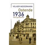 Ostende. 1936, vara prieteniei - Volker Weidermann