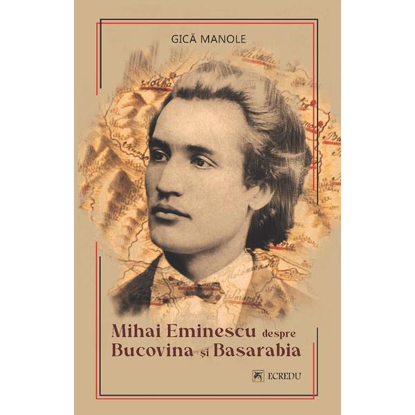 Mihai Eminescu despre bucovina si basarabia - Gica Manole