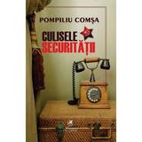 Culisele securitatii - Pompiliu Comsa