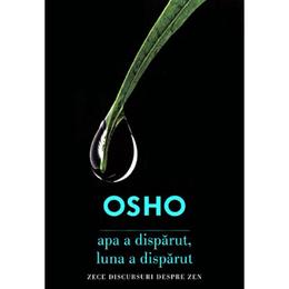Apa a disparut, luna a disparut - osho, editura litera