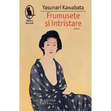 Frumusete si intristare - Yasunari Kawabata, editura Humanitas