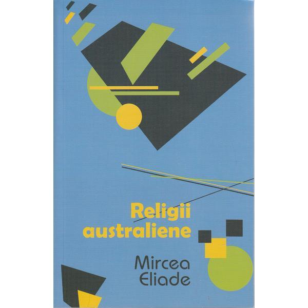 Religii australiene - mircea eliade, editura herald