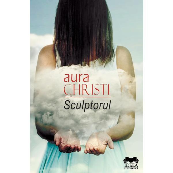 Sculptorul - Aura Christi, editura Ideea Europeana