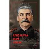 Apocalipsa dupa Stalin - Gica Manole, editura Cartea Romaneasca Educational