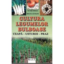 Cultura legumelor bulboase - victor popescu, roxana zavoianu, editura mast