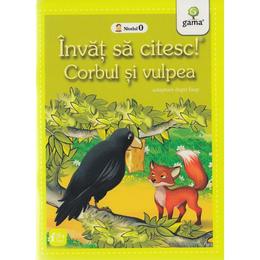 Invat sa citesc! Corbul si vulpea. Adaptare dupa Esop. Nivelul 0, editura Gama