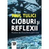 Cioburi si reflexii - Paul Tulici, editura Paideia
