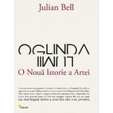 Oglinda lumii, o noua istorie a artei - Julian Bell, editura Vellant