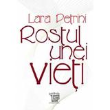 Rostul unei vieti - Lara Petrini, editura Paideia
