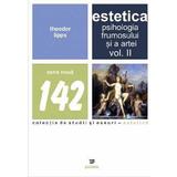 Estetica. Psihologia frumosului si a artei. Vol.2 - Theodor Lipps, editura Paideia