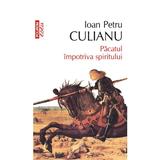 Pacatul impotriva spiritului - Ioan Petru Culianu, editura Polirom