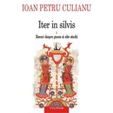 Iter in silvis vol.1: Eseuri despre gnoza si alte studii - Ioan Petru Culianu, editura Polirom