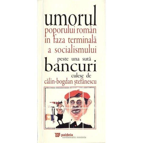 Umorul poporului roman in faza terminala a socialismului - calin-bogdan stefanescu, editura paideia