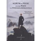 Album de piese pentru pian din Perioada Romantica: Albeniz, Beethoven, Brahms, Chopin, Clementi, Debussy, Dvorak, editura Grafoart