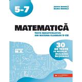 Matematica clasele 5-7 teme recapitulative. 30 de teste pe modelul evaluarii nationale - Anton Negri