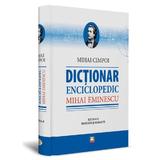 Mihai Eminescu. Dictionar enciclopedic.﻿  Editia a II-a revazuta si adaugita editura Gunivas